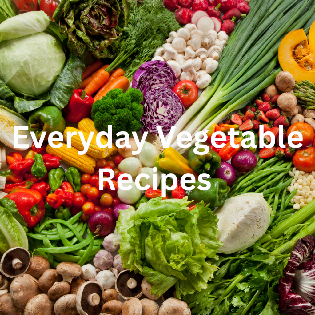 Everyday Vegetable Recipes